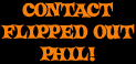 Contact Flipped Out Phil!